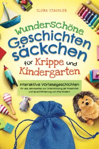 Test Geschenke f&uuml;r Erzieher: Ilona Staubler Wundersch&ouml;ne Geschichtens&auml;ckchen f&uuml;r Krippe und Kindergarten