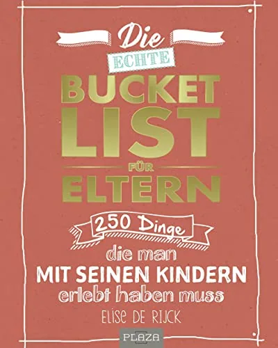 Die besten Geschenke für Papa 10 Test Geschenke für Papa: Elise de Rijck Die echte Bucket List für Eltern